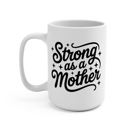 "Strong as a Mother" 15oz Mug
