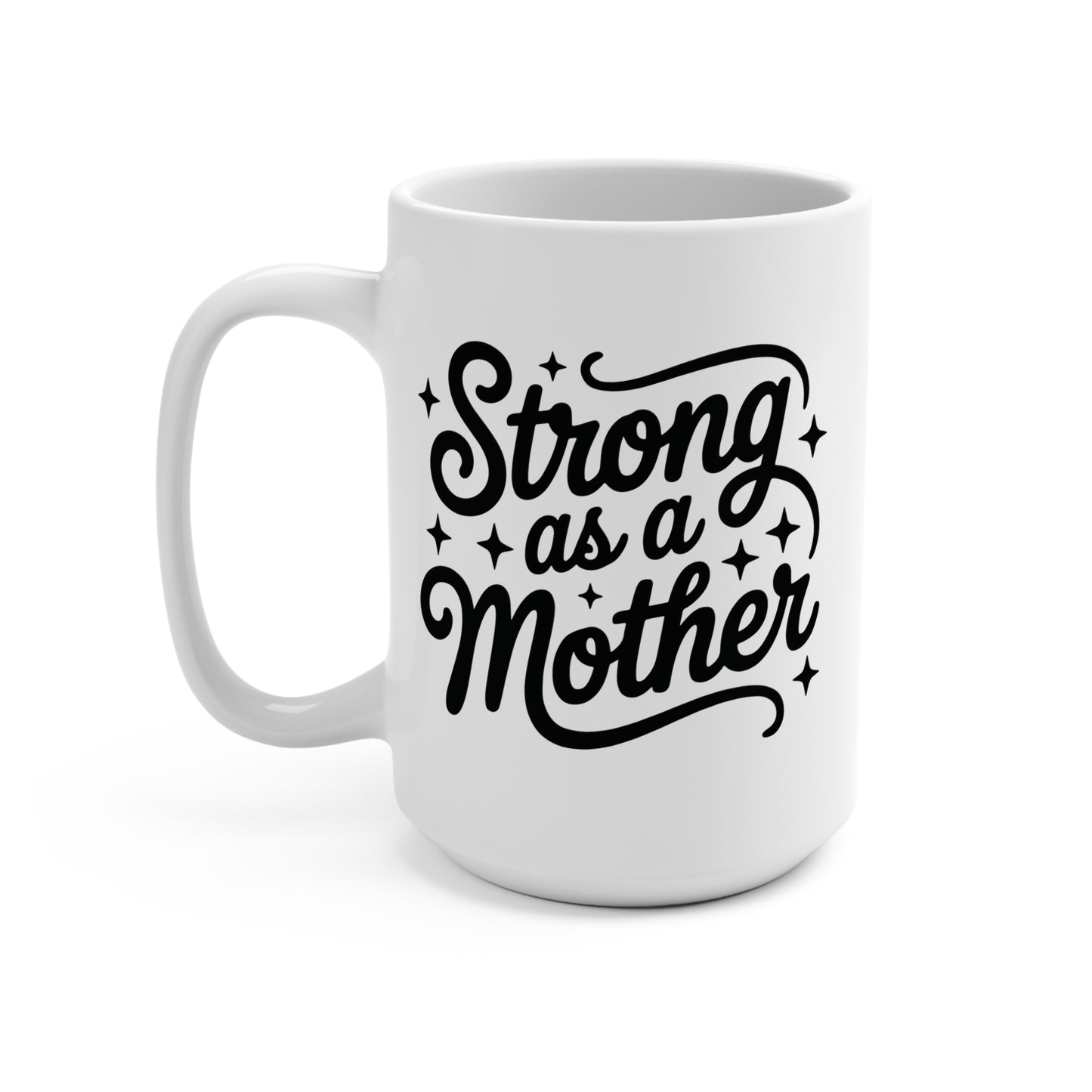 "Strong as a Mother" 15oz Mug