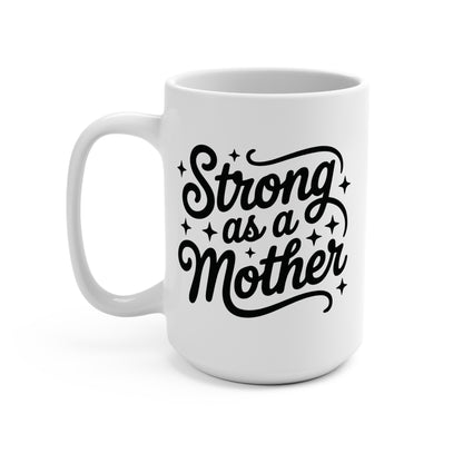 "Strong as a Mother" 15oz Mug