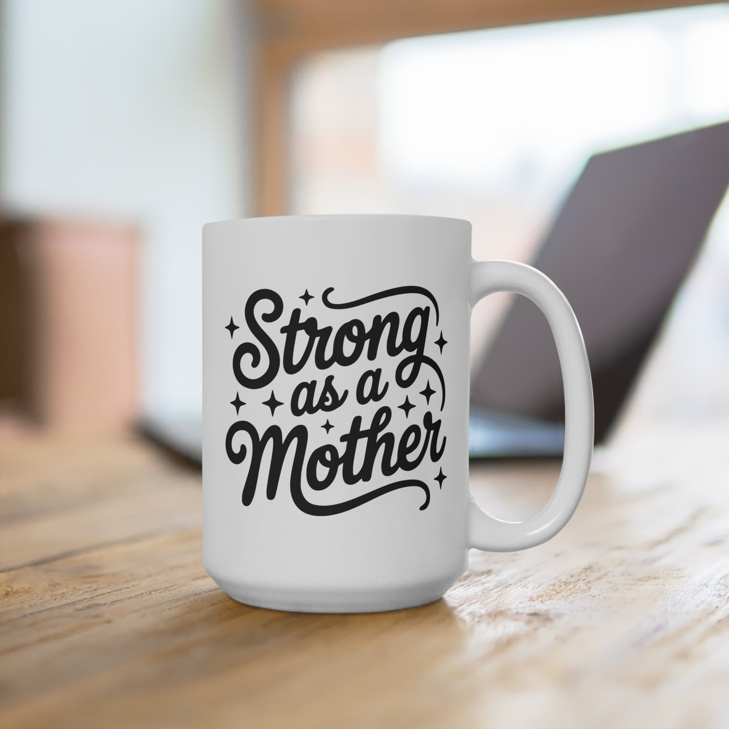 "Strong as a Mother" 15oz Mug
